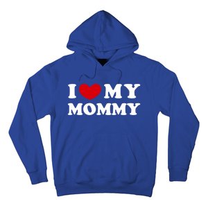 I Love My Mommy I Heart My Mommy Funny Gift Hoodie