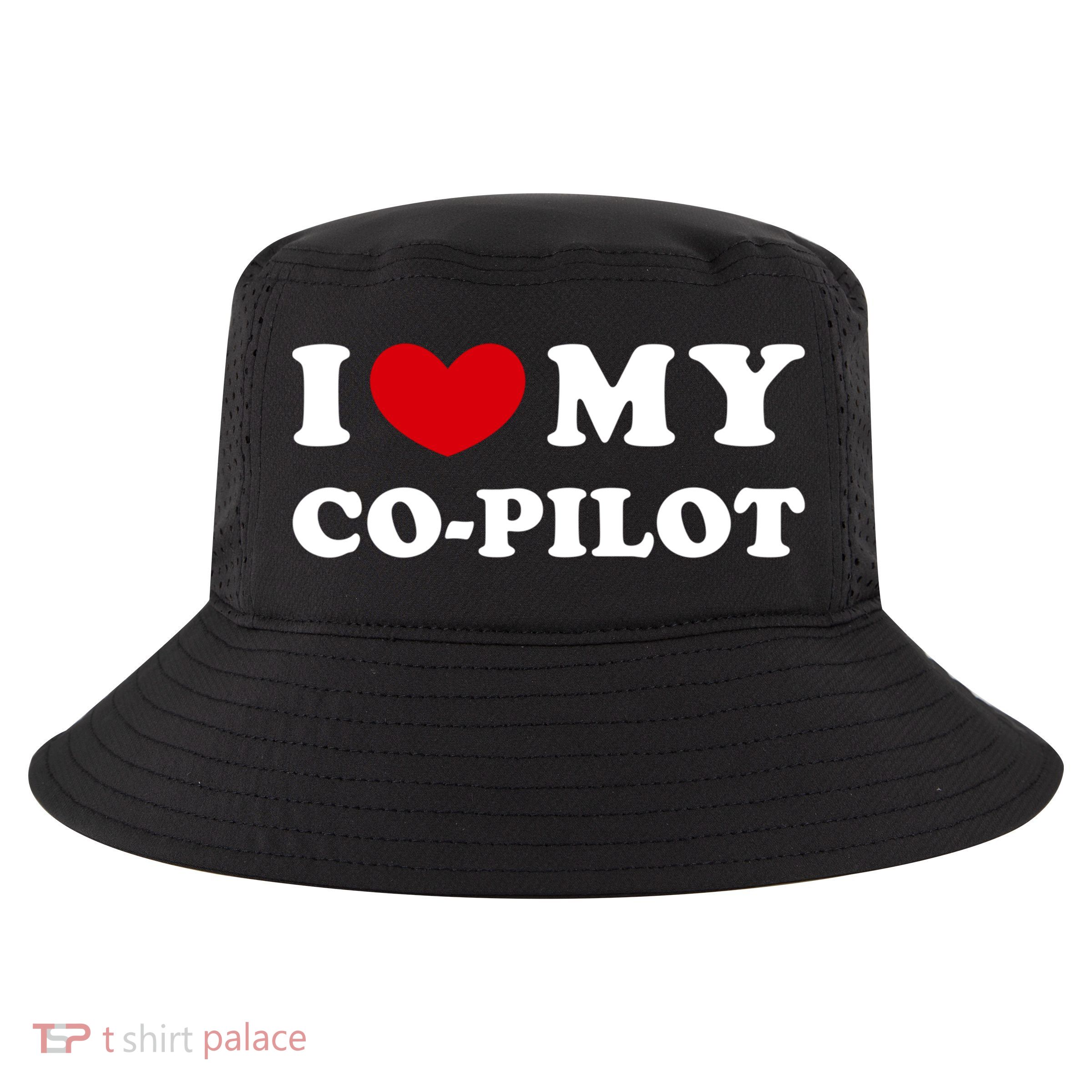 I Love My Copilot I Heart My Copilot Great Gift Cool Comfort Performance Bucket Hat