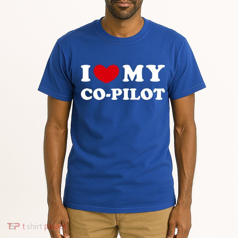 I Love My Copilot I Heart My Copilot Great Gift Tall T-Shirt