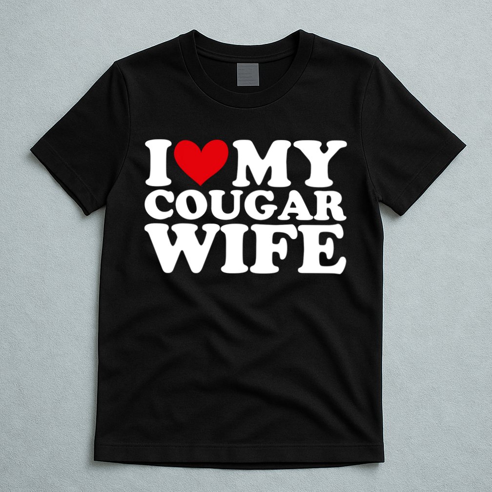 I Love My Cougar Wife I Heart My Cougar Wife Funny Couple T-Shirt