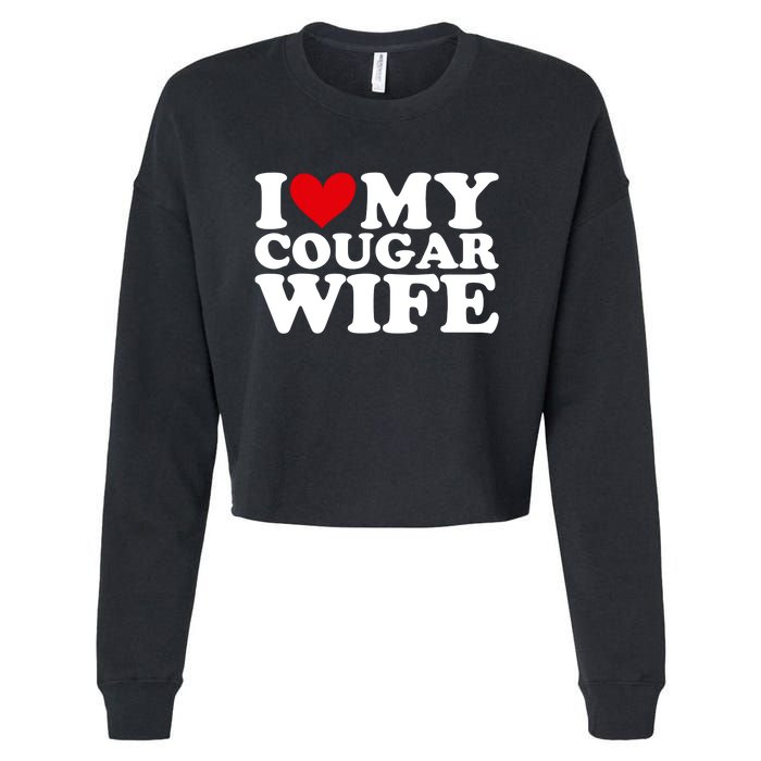 I Love My Cougar Wife I Heart My Cougar Wife Funny Couple Cropped Pullover Crew