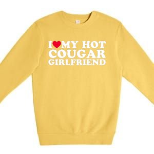 I Love My Hot Cougar Girlfriend GF I Heart My Hot Cougar Girlfriend Premium Crewneck Sweatshirt