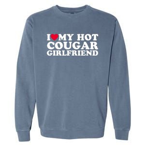 I Love My Hot Cougar Girlfriend GF I Heart My Hot Cougar Girlfriend Garment-Dyed Sweatshirt