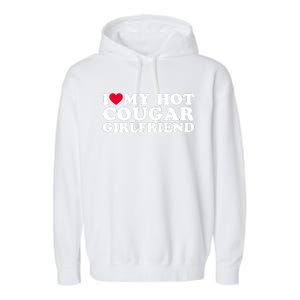 I Love My Hot Cougar Girlfriend GF I Heart My Hot Cougar Girlfriend Garment-Dyed Fleece Hoodie