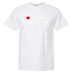 I Love My Hot Cougar Girlfriend GF I Heart My Hot Cougar Girlfriend Garment-Dyed Heavyweight T-Shirt