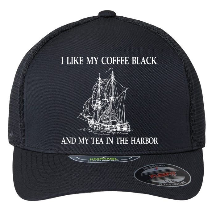 I Like My Coffee Black And Tea In The Harbor Flexfit Unipanel Trucker Cap