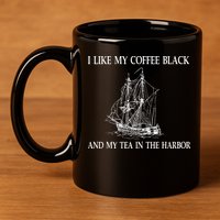 I Like My Coffee Black And Tea In The Harbor 11oz C Handle Ceramic Mug