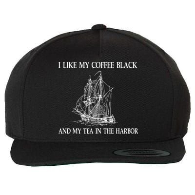 I Like My Coffee Black And Tea In The Harbor Wool Snapback Cap