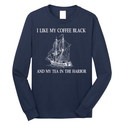 I Like My Coffee Black And Tea In The Harbor Long Sleeve Shirt