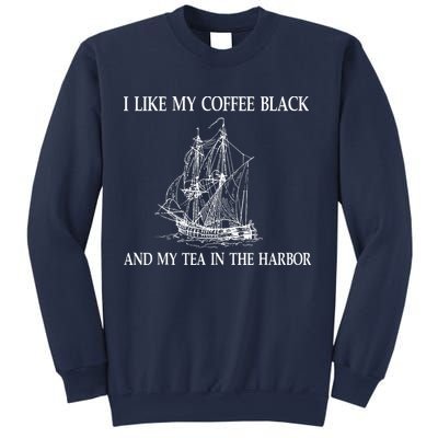 I Like My Coffee Black And Tea In The Harbor Sweatshirt