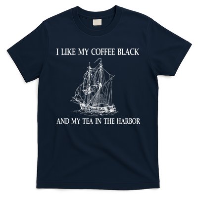 I Like My Coffee Black And Tea In The Harbor T-Shirt
