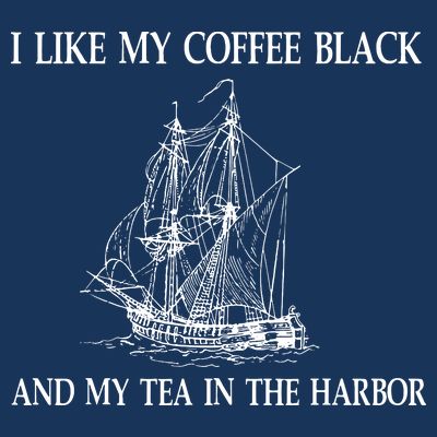 I Like My Coffee Black And Tea In The Harbor T-Shirt
