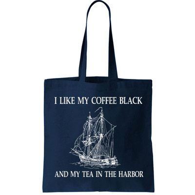 I Like My Coffee Black And Tea In The Harbor Bag