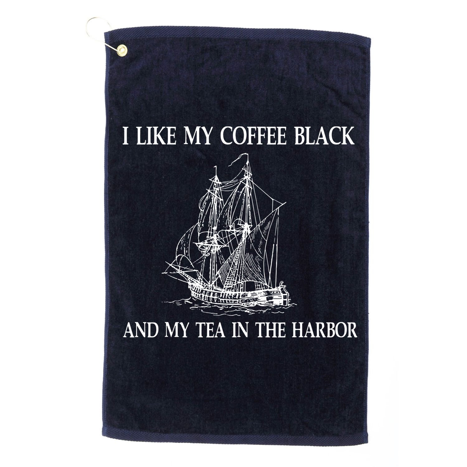 I Like My Coffee Black And Tea In The Harbor Golf Towel
