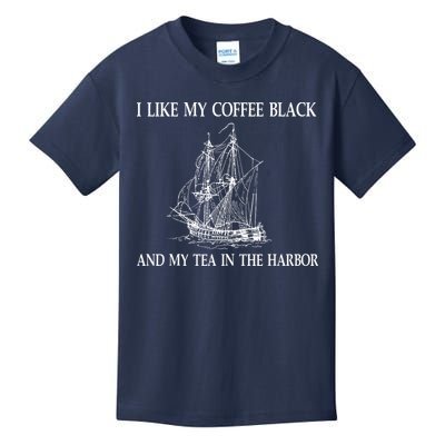 I Like My Coffee Black And Tea In The Harbor Kids T-Shirt