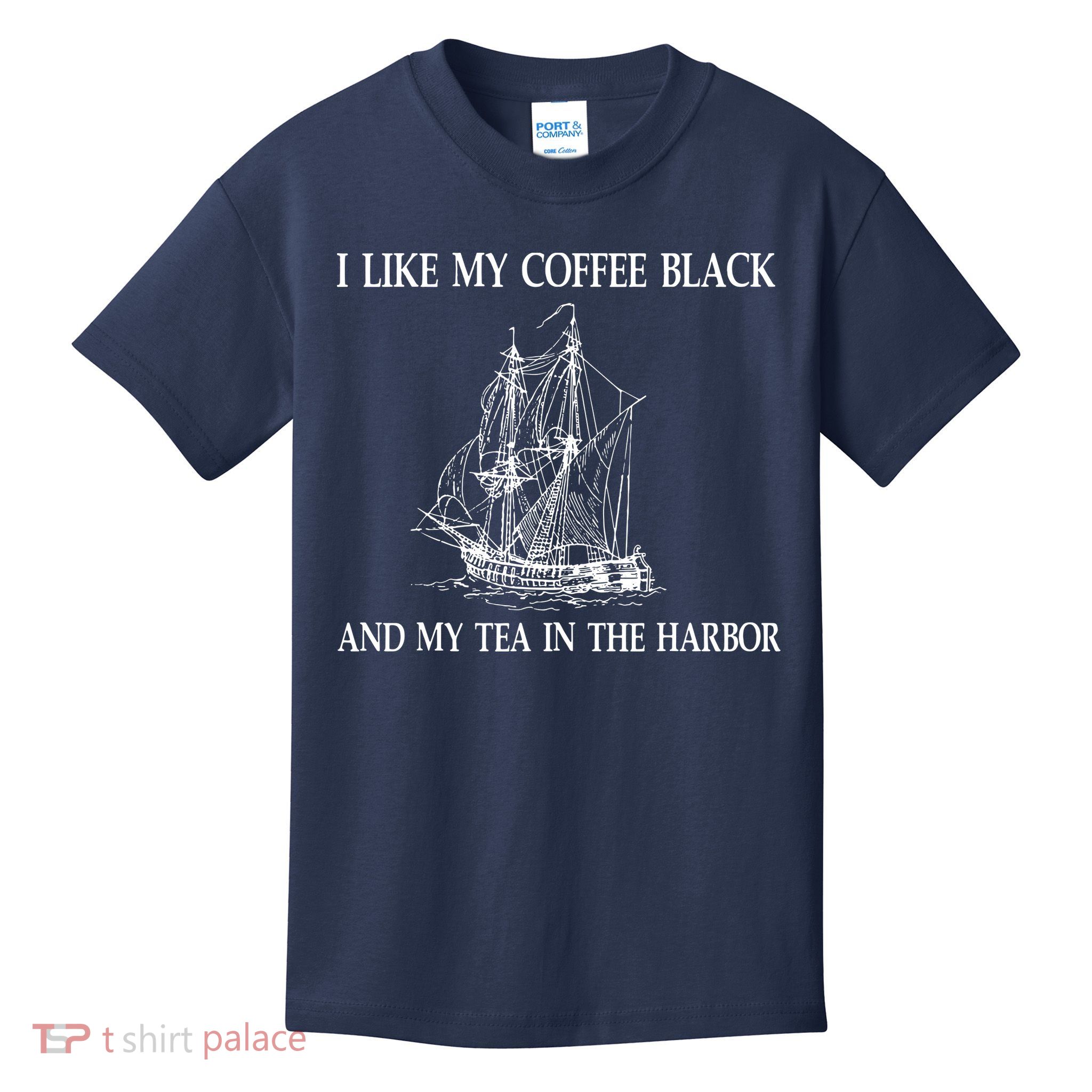 I Like My Coffee Black And Tea In The Harbor Kids T-Shirt