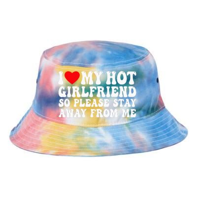 I Love My Girlfriend I Love My Girlfriend Please Stay Away Tie Dye Newport Bucket Hat