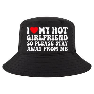 I Love My Girlfriend I Love My Girlfriend Please Stay Away Cool Comfort Performance Bucket Hat