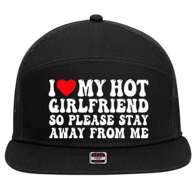 I Love My Girlfriend I Love My Girlfriend Please Stay Away 7 Panel Mesh Trucker Snapback Hat