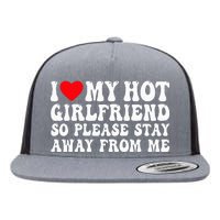 I Love My Girlfriend I Love My Girlfriend Please Stay Away Flat Bill Trucker Hat