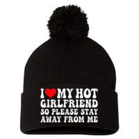 I Love My Girlfriend I Love My Girlfriend Please Stay Away Pom Pom 12in Knit Beanie