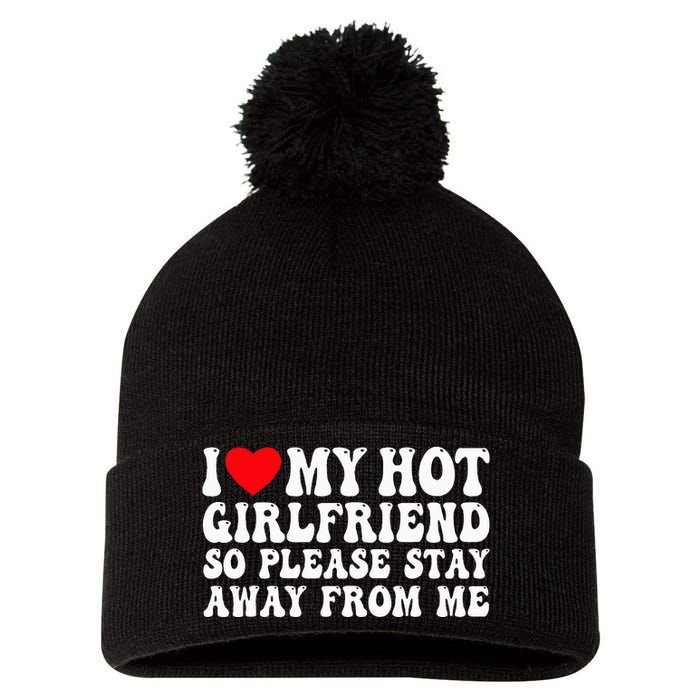 I Love My Girlfriend I Love My Girlfriend Please Stay Away Pom Pom 12in Knit Beanie