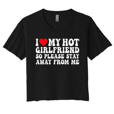 I Love My Girlfriend I Love My Girlfriend Please Stay Away Women's Crop Top Tee