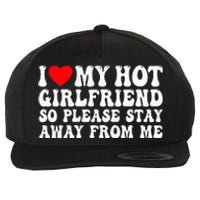 I Love My Girlfriend I Love My Girlfriend Please Stay Away Wool Snapback Cap