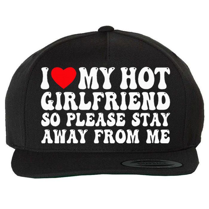 I Love My Girlfriend I Love My Girlfriend Please Stay Away Wool Snapback Cap