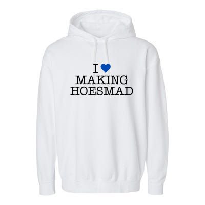 I Love Making Hoesmad Garment-Dyed Fleece Hoodie