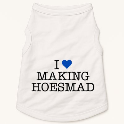 I Love Making Hoesmad Doggie Tank