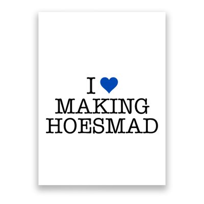 I Love Making Hoesmad Poster