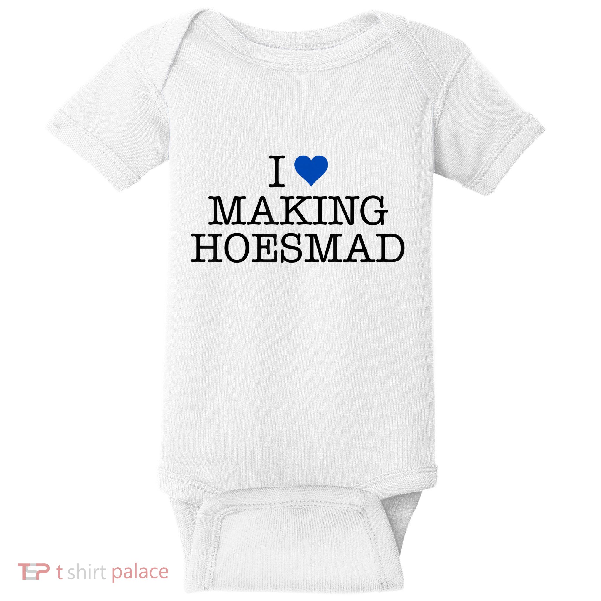 I Love Making Hoesmad Baby Bodysuit