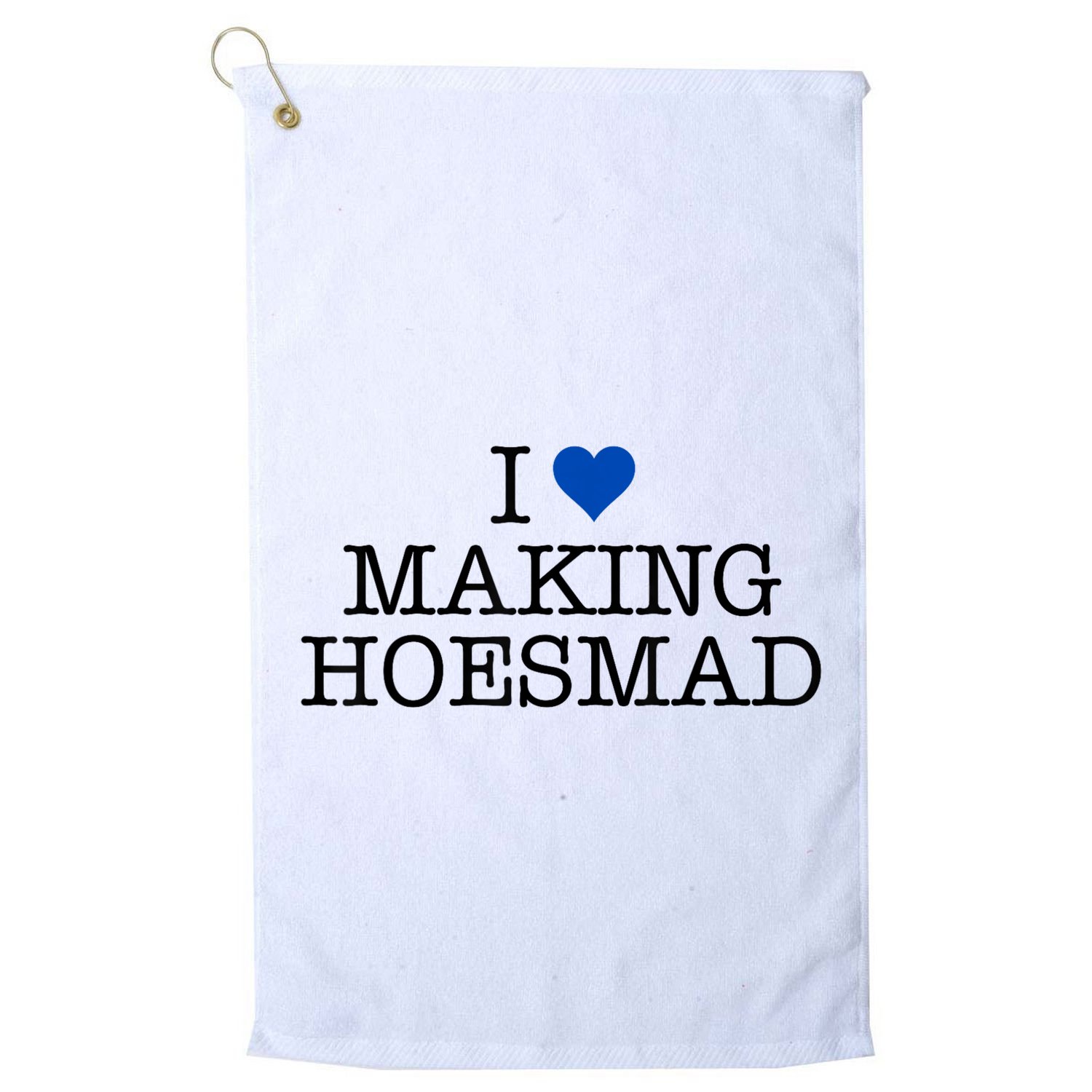 I Love Making Hoesmad Golf Towel
