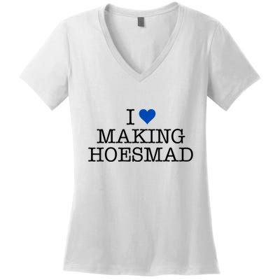 I Love Making Hoesmad Women's V-Neck T-Shirt