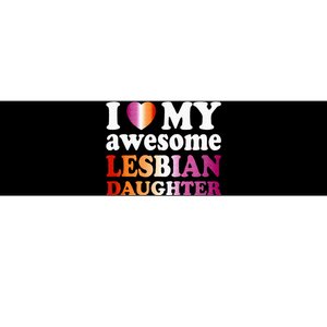 I Love My Awesome Lesbian Daughter Bumper Sticker