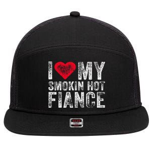 I Love My Smoking Hot Fiance Funny Fiancee Anniversary 7 Panel Mesh Trucker Snapback Hat