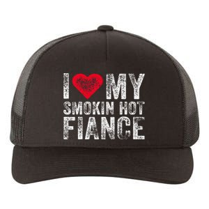 I Love My Smoking Hot Fiance Funny Fiancee Anniversary Yupoong Adult 5-Panel Trucker Hat