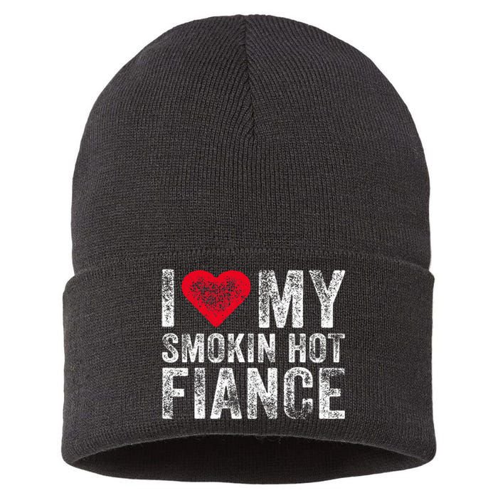 I Love My Smoking Hot Fiance Funny Fiancee Anniversary Sustainable Knit Beanie