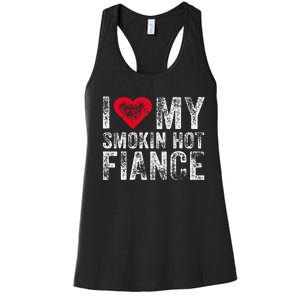 I Love My Smoking Hot Fiance Funny Fiancee Anniversary Women's Racerback Tank