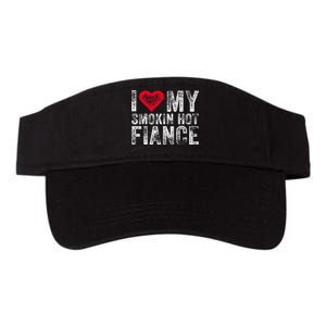 I Love My Smoking Hot Fiance Funny Fiancee Anniversary Valucap Bio-Washed Visor