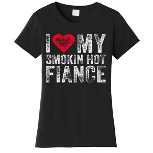 I Love My Smoking Hot Fiance Funny Fiancee Anniversary Women's T-Shirt