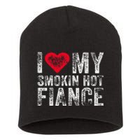 I Love My Smoking Hot Fiance Funny Fiancee Anniversary Short Acrylic Beanie