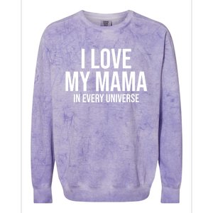 I Love My Mama In Every Universe Funny Gift Colorblast Crewneck Sweatshirt