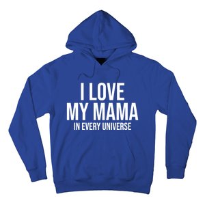 I Love My Mama In Every Universe Funny Gift Hoodie