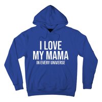 I Love My Mama In Every Universe Funny Gift Hoodie