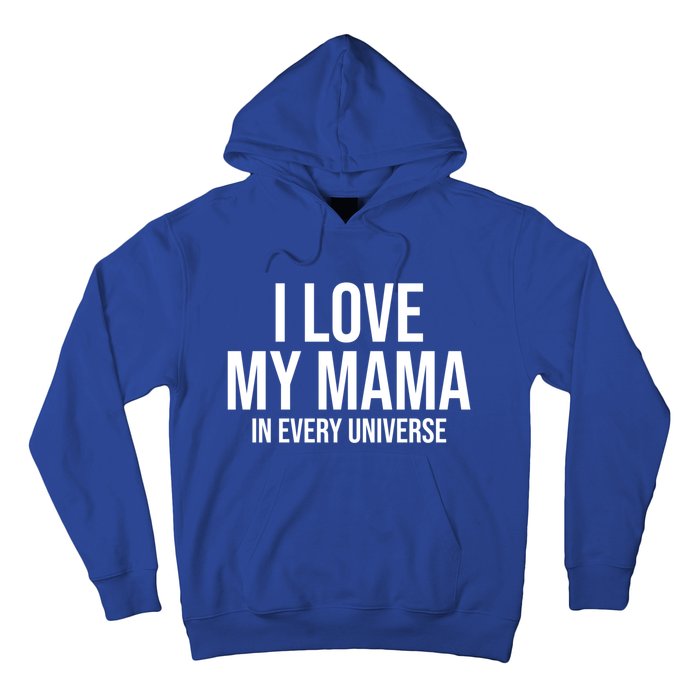 I Love My Mama In Every Universe Funny Gift Hoodie