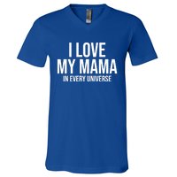 I Love My Mama In Every Universe Funny Gift V-Neck T-Shirt