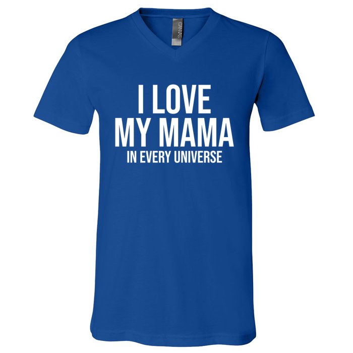 I Love My Mama In Every Universe Funny Gift V-Neck T-Shirt