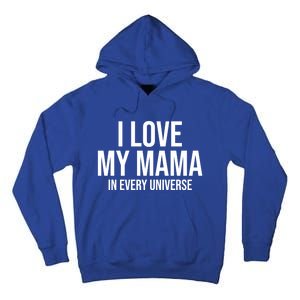 I Love My Mama In Every Universe Funny Gift Tall Hoodie